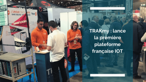 Visuel de l'article : TRAKmy lance la première plateforme française IOT