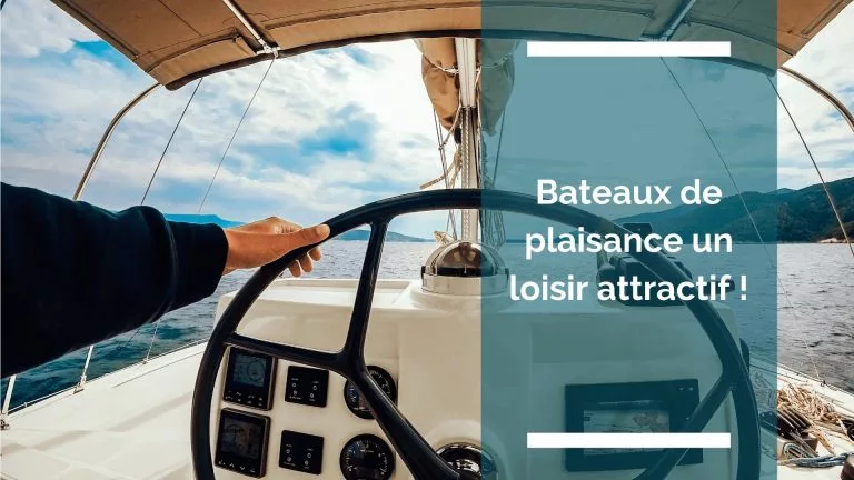 Bateaux de plaisance, un loisir attractif !