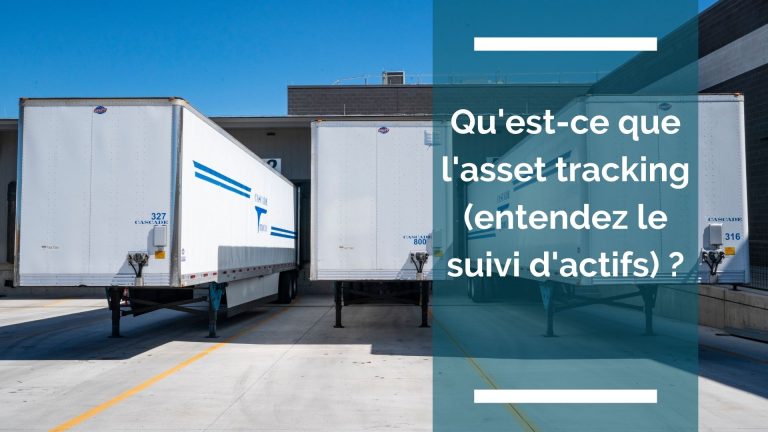 Géolocalisation et asset tracking pour les professionnels