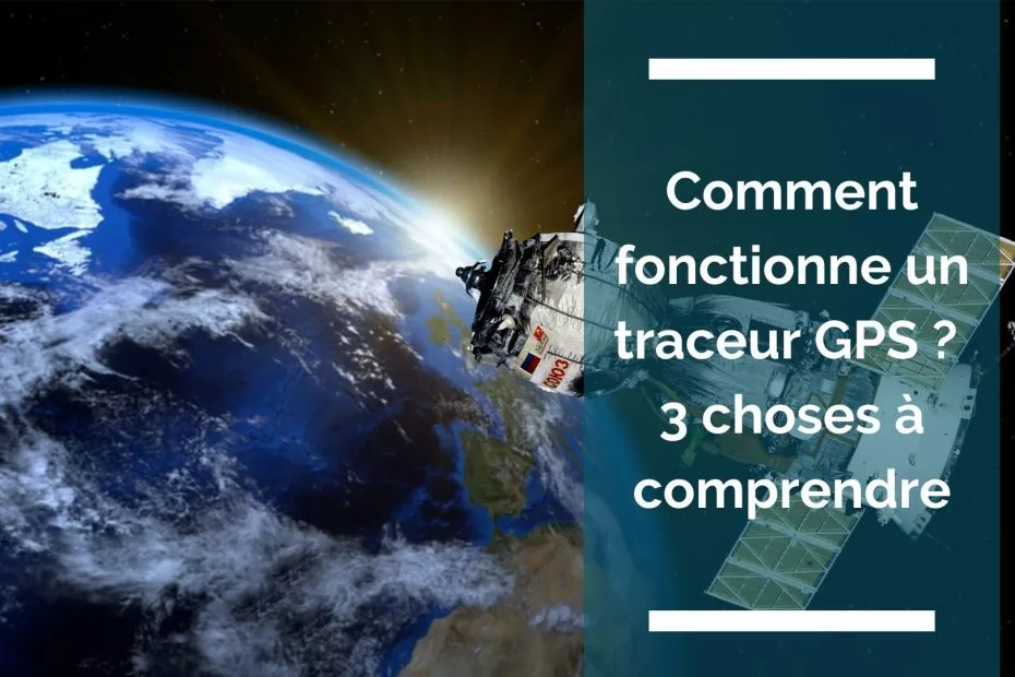 Comment fonctionne un traceur GPS